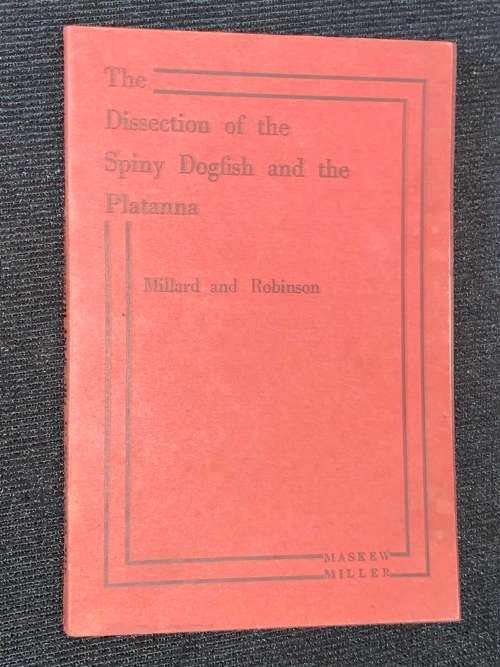 THE DISSECTION OF THE SPINY DOGFISH AND THE PLATANNA BY MILLARD AND ROBINSON