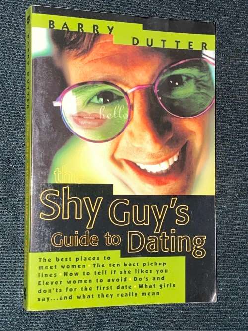 SHY GUY`S GUIDE TO DATING BY BARRY DUTTER