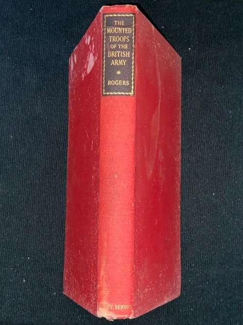 THE MOUNTED TROUPS OF THE BRITISH ARMY BY COLONEL H.C.B. ROGERS