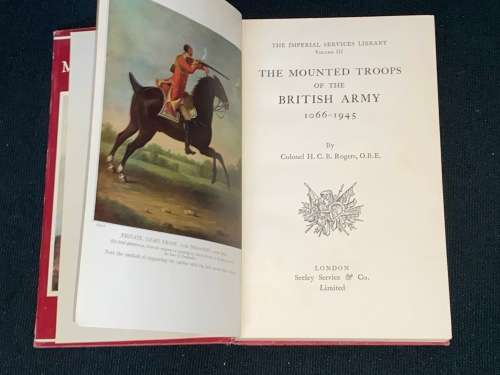THE MOUNTED TROUPS OF THE BRITISH ARMY BY COLONEL H.C.B. ROGERS
