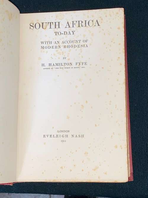 SOUTH AFRICA TO-DAY WITH AN ACCOUNT OF MODERN RHODESIA BY H. HAMILTON FYFE 1911