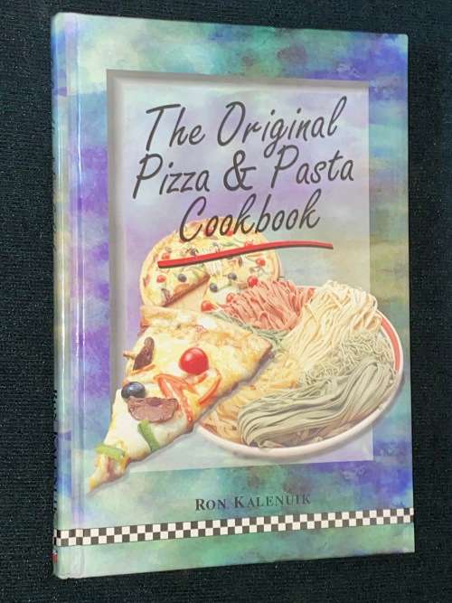 THE ORIGINAL PIZZA & PASTA COOKBOOK BY RON KALENUIK - CANADA