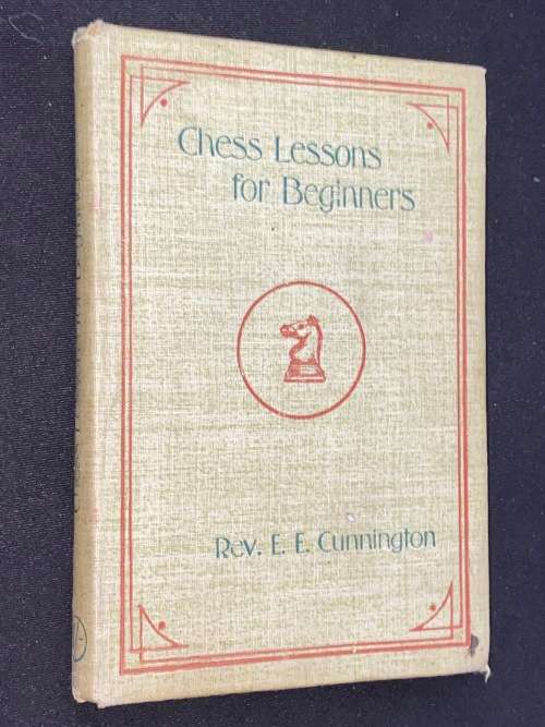 CHESS LESSONS FOR BEGINNERS BY REV. E.E. CUNNINGTON 1901