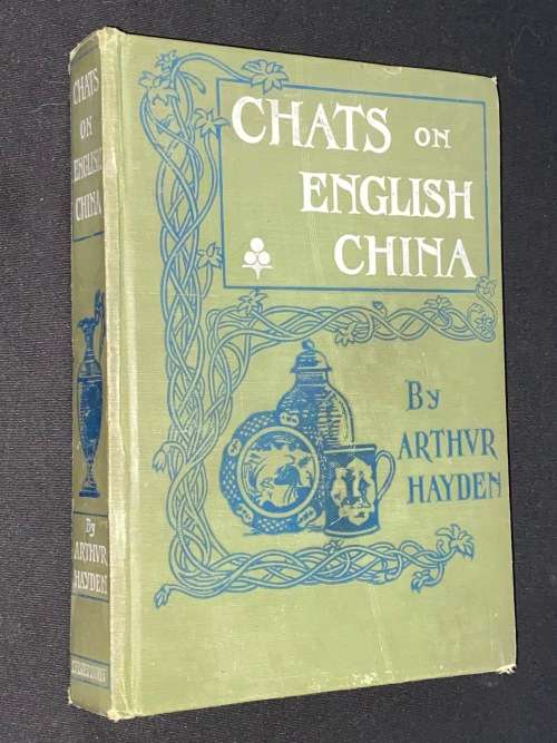 CHATS ON ENGLISH CHINA BY ARTHUR HAYDEN 1907