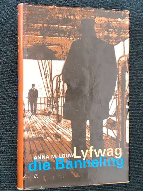 LYFWAG DIE BANNELING DEUR ANNA M. LOUW