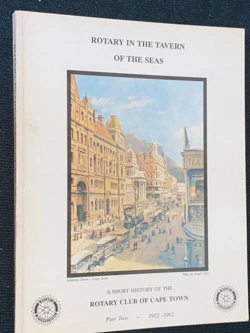 ROTARY IN THE TAVERN OF THE SEAS - A SHORT HISTORY OF THE ROTARY CLUB OF CAPE TOWN PART 2