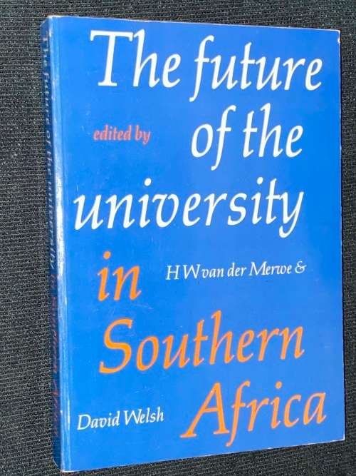 THE FUTURE OF THE UNIVERSITY IN SOUTHERN AFRICA EDITED BY HW VAN DER MERWE & DAVID WELSH