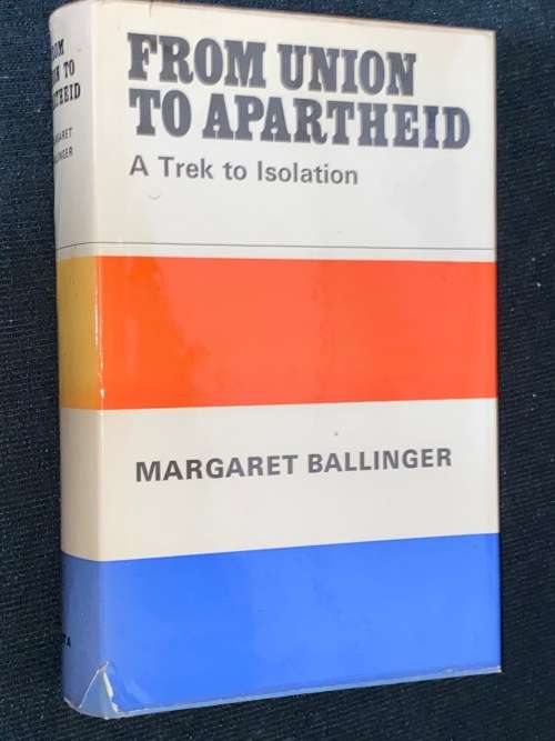 FROM UNION TO APARTHEID A TREK TO ISOLATION BY MARGARET BALLINGER SIGNED