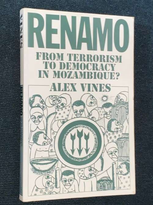 RENAMO FROM TERRORISM TO DEMOCRACY IN MOZAMBIQUE? BY ALEX VINES