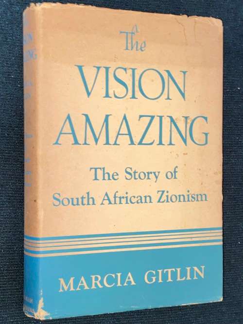 THE VISION AMAZING THE STORY OF SOUTH AFRICAN ZIONISM BY MARCIA GITLIN