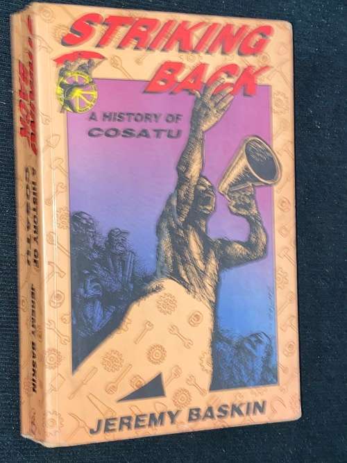 STRIKING BACK A HISTORY OF COSATU BY JEREMY BASKIN