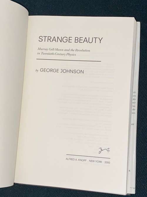 STRANGE BEAUTY - MURRAY GELL-MANN AND THE REVOLUTION IN TWENTIETH CENTURY PHYSICS BY GEORGE JOHNSON