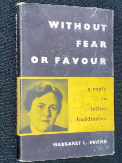 WITHOUT FEAR OR FAVOUR - A REPLY TO FATHER HUDDLESTON BY MARGARET L. FRIEND