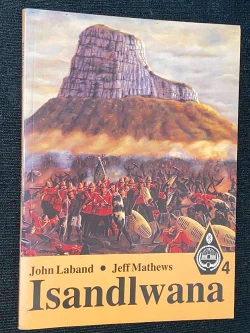 ISANDLWANA BY JOHN LABAND AND JEFF MATHEWS