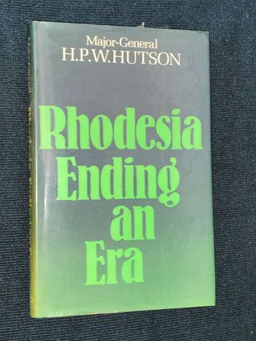 RHODESIA ENDING AN ERA BY MAJOR-GENERAL H.P.W. HUTSON