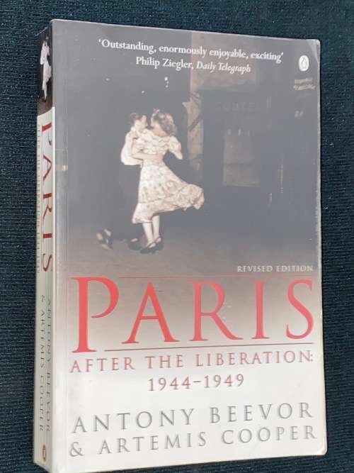 PARIS AFTER THE LIBERATION 1944-1949 ANTONY BEEVOR & ARTEMIS COOPER
