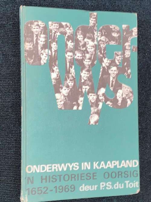 ONDERWYS IN KAAPLAND N` HISTORIESE OORSIG 1652-1969 DEUR P.S. DU TOIT