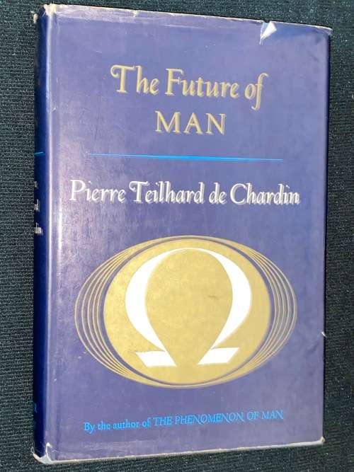 THE FUTURE OF MAN BY PIERRE TEILHARD DE CHARDIN