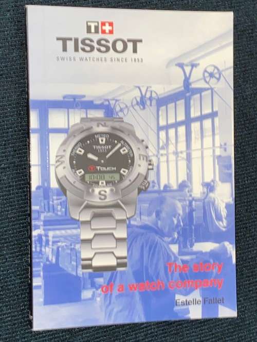 TISSOT SWISS WATCHES THE STORY OF A WATCH COMPANY BY ESTELLE FALLET