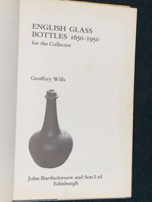 ENGLISH GLASS BOTTLES FOR THE COLLECTOR BY GEOFFREY WILLS