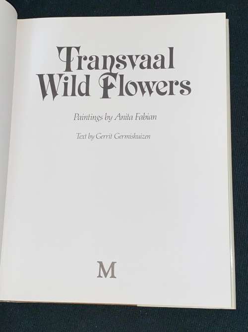 TRANSVAAL WILD FLOWERS PAINTINGS BY ANITA FABIAN AND TEXT BY GERRIT GERMISHUIZEN