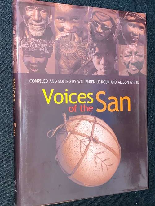 VOICES OF THE SAN BY COMPILED AND EDITED BY WILLEMIEN LE ROUX AND ALISON WHITE