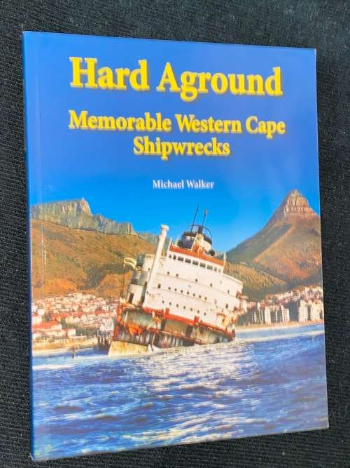 HARD AGROUND MEMORABLE WESTERN CAPE SHIPWRECKS BY MICHAEL WALKER
