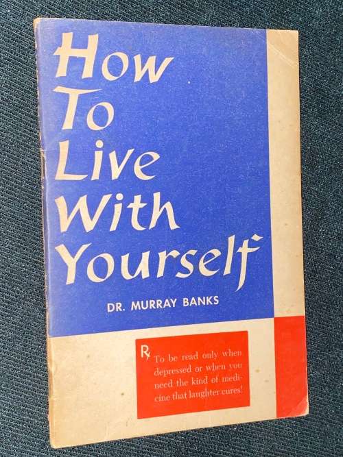 HOW TO LIVE WITH YOURSELF BY DR. MURRAY BANKS 1959