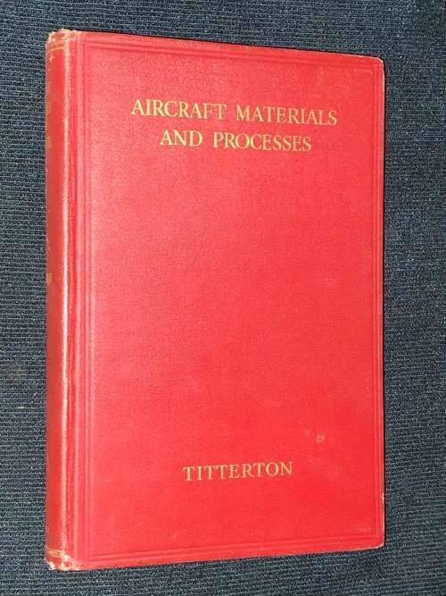 AIRCRAFT MATERIALS AND PROCESSES BY GEORGE F. TITTERTON 1937