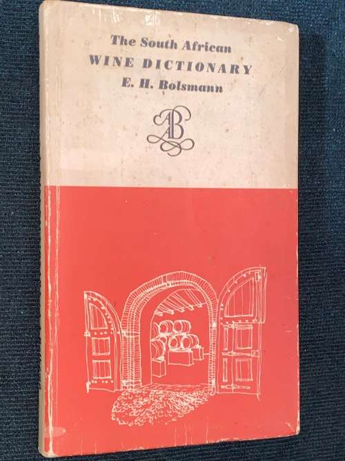 THE SOUTH AFRICAN WINE DICTIONARY BY E.H.BOLSMANN