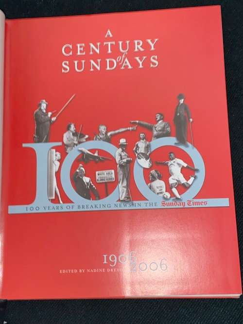 A CENTURY OF SUNDAYS 100 YEARS OF BREAKING NEWS IN THE SUNDAY TIMES 1906 - 2006