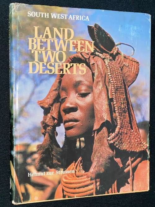 SOUTH WEST AFRICA LAND BETWEEN TWO DESERTS BY HELMUT ZUR STRASSEN