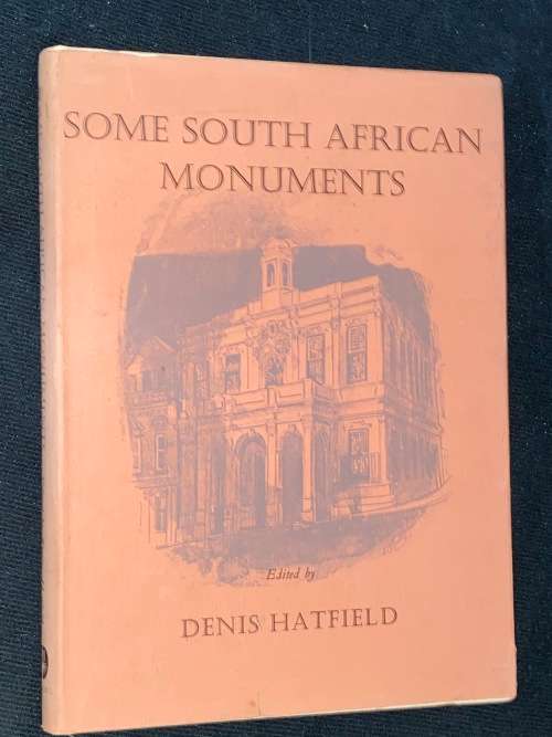 SOME SOUTH AFRICAN MONUMENTS EDITED BY DENIS HATFIELD