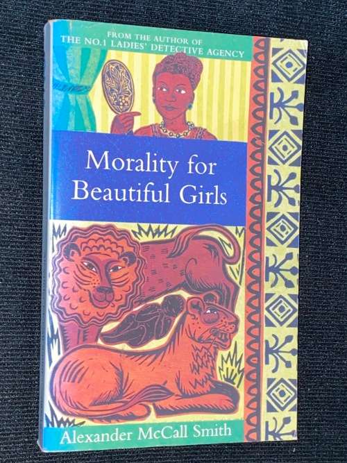 MORALITY FOR BEAUTIFUL GIRLS BY ALEXANDER MCCALL SMITH