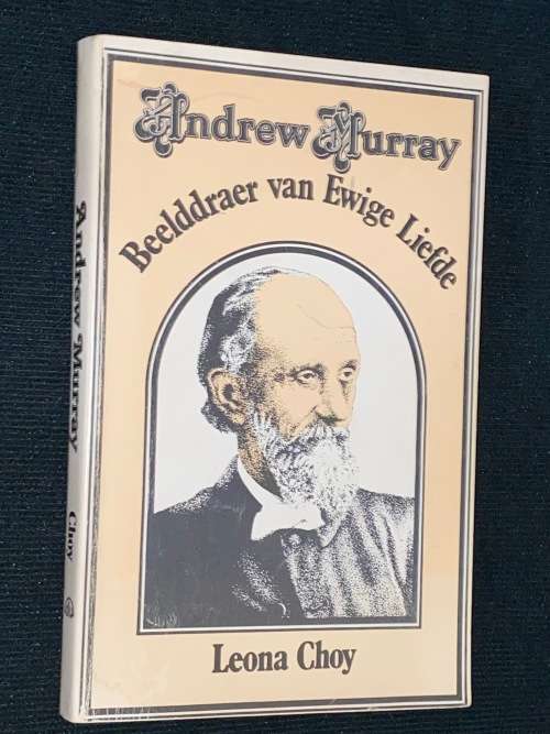ANDREW MURRAY BEELDDRAER VAN EWIGE LIEFDE DEUR LEONA CHOY