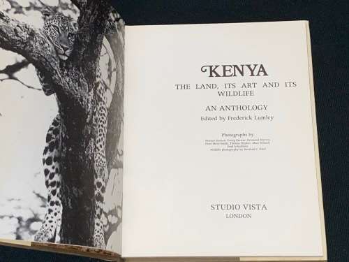KENYA THE LAND, IT`S ART AND IT`S WILDLIFE AN ANTHOLOGY EDITED BY FREDERICK LUMLEY