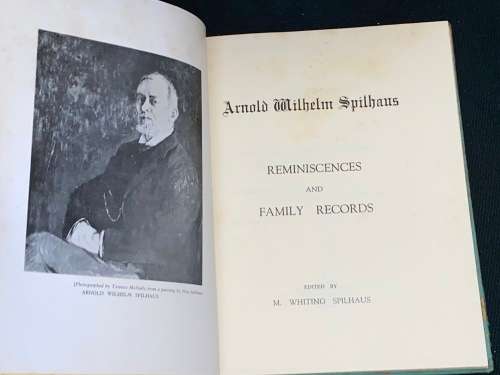 ARNOLD WILHELM SPILHAUS REMINISCENCES AND FAMILY RECORDS