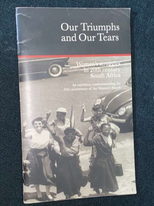 OUR TRIUMPHS AND OUR TEARS WOMEN`S STRUGGLES IN 20TH CENTURY SOUTH AFRICA