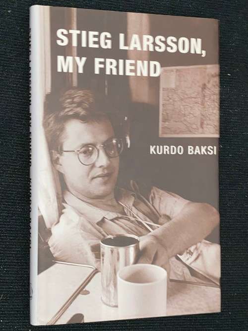STEIG LARSSON MY FRIEND BY KURDO BAKSI