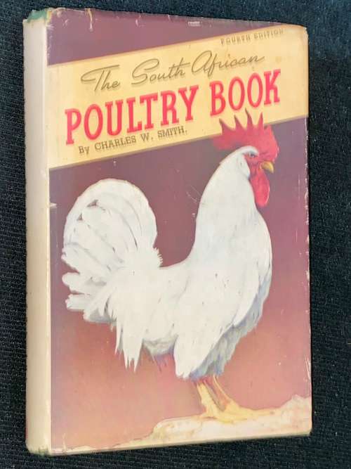 THE SOUTH AFRICAN POULTRY BOOK BY CHARLES W. SMITH