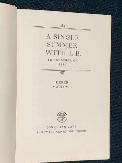 A SINGLE SUMMER WITH L.B. THE SUMMER OF 1816 BY DEREK MARLOWE