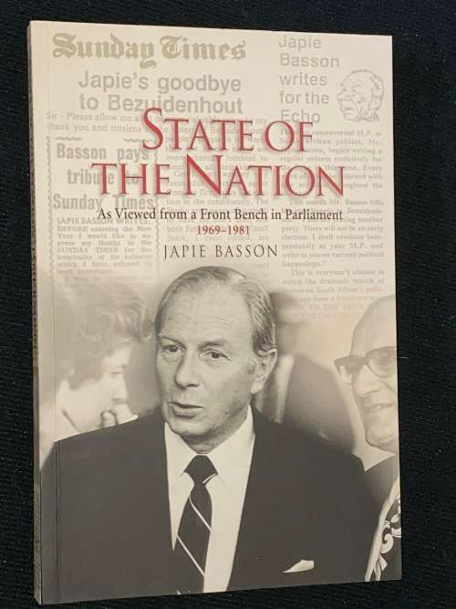 STATE OF THE NATION AS VIEWED FROM THE FRONT BENCH IN PARLIAMENT JAPIE BASSON SIGNED