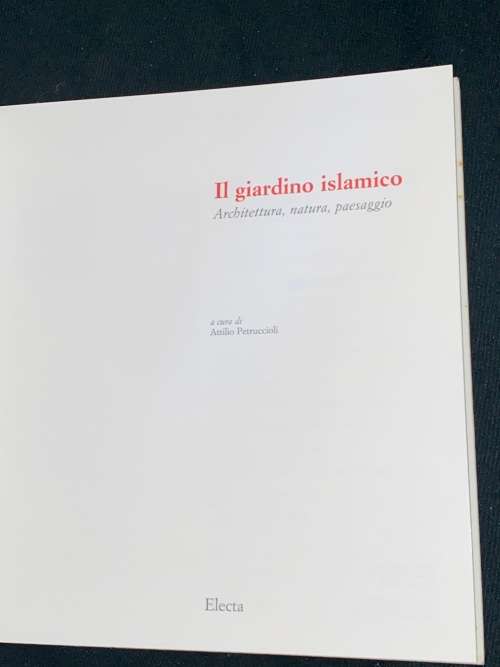IL GIARDINO ISLAMICO ARCHITETTURA, NATURA, PAESAGGIO EX LIBRARY COPY