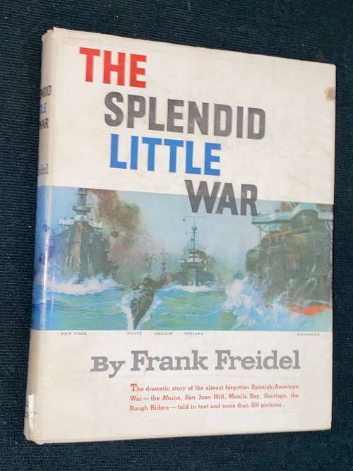 THE SPLENDID LITTLE WAR BY FRANK FREIDEL