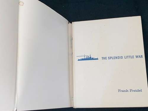 THE SPLENDID LITTLE WAR BY FRANK FREIDEL