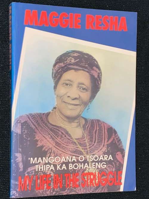 MAGGIE RESHA BY MANGOANA O TSOARA THIPA KA BOHALENG MY LIFE IN THE STRUGGLE