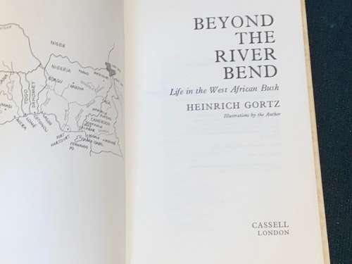 BEYOND THE RIVER BEND - LIFE IN THE WEST AFRICAN BUSH BY HEINRICH GORTZ