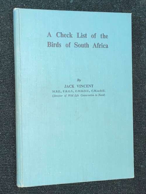 A CHECK LIST OF BIRDS OF SOUTH AFRICA BY JACK VINCENT