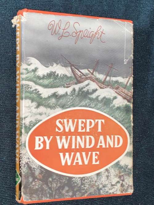 SWEPT BY WIND AND WAVE BY W.L. SPEIGHT
