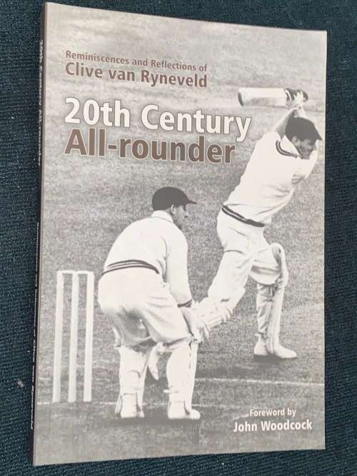 20TH CENTURY ALL-ROUNDER REMINISCENCES AND REFLECTIONS OF CLIVE VAN RYNEVELD SIGNED